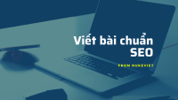 Viết bài chuẩn SEO như thế nào? Toàn bộ kiến thức về cách viết bài chuẩn SEO