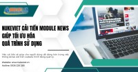 NukeViet cải tiến module News giúp tối ưu hóa quá trình sử dụng