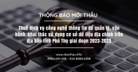 [Mời thầu] Gói 03 Thuê dịch vụ công nghệ thông tin để quản lý, vận hành, khai thác sử dụng cơ sở dữ liệu địa chính trên địa bàn tỉnh Phú Thọ giai đoạn 2023 2025