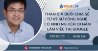 Tham gia buổi chia sẻ từ kỹ sư công nghệ có kinh nghiệm 10 năm làm việc tại Google