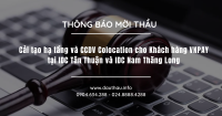[Mời thầu] Cải tạo hạ tầng và CCDV Colocation cho Khách hàng VNPAY tại IDC Tân Thuận và IDC Nam Thăng Long