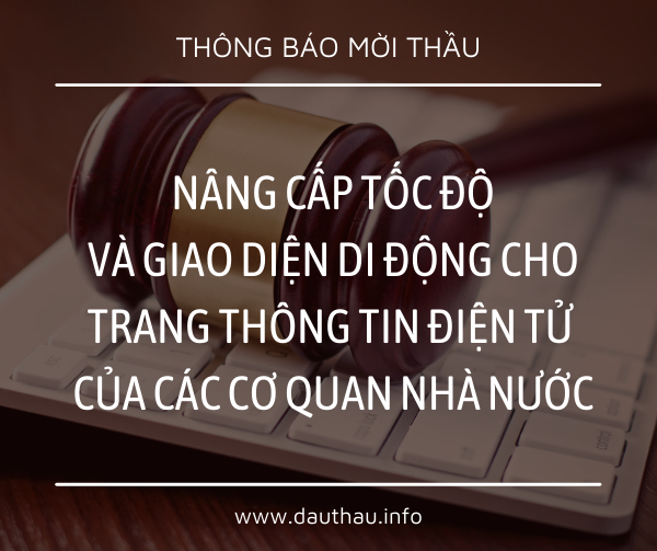 [Mời thầu] Nâng cấp tốc độ và giao diện di động cho trang thông tin điện tử của các cơ quan nhà nước
