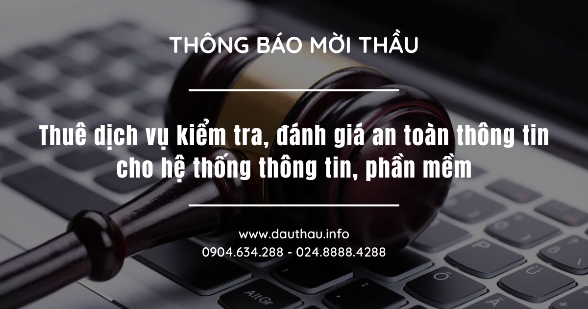 Thuê dịch vụ kiểm tra, đánh giá an toàn thông tin cho hệ thống thông tin, phần mềm