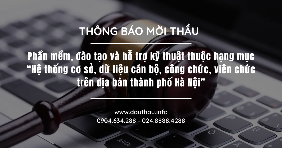 Phần mềm, đào tạo và hỗ trợ kỹ thuật thuộc hạng mục “Hệ thống cơ sở, dữ liệu cán bộ, công chức, viên chức trên địa bàn thành phố Hà Nội”