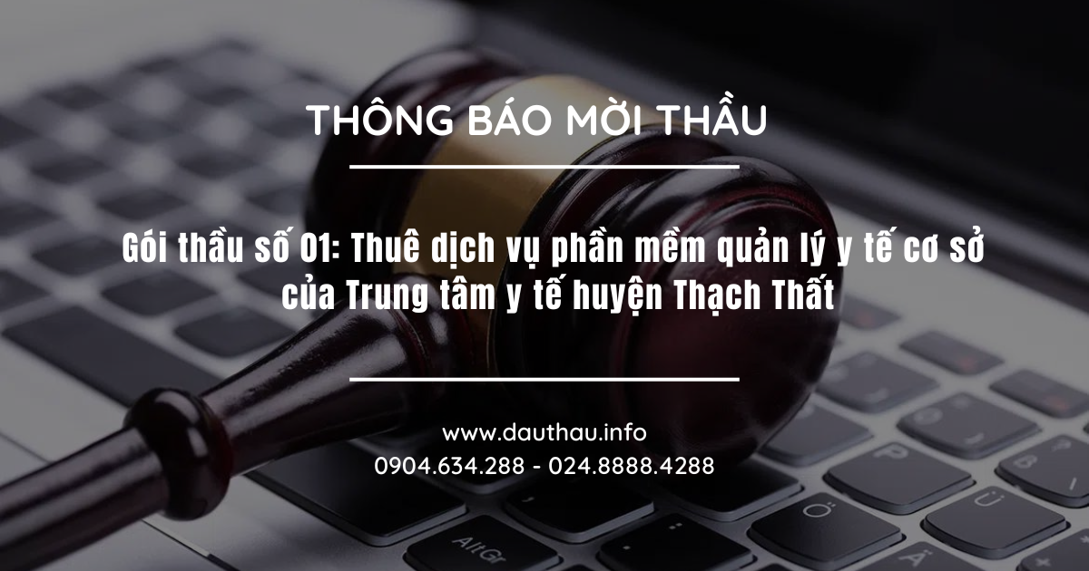 Gói thầu số 01 Thuê dịch vụ phần mềm quản lý y tế cơ sở của Trung tâm y tế huyện Thạch Thất