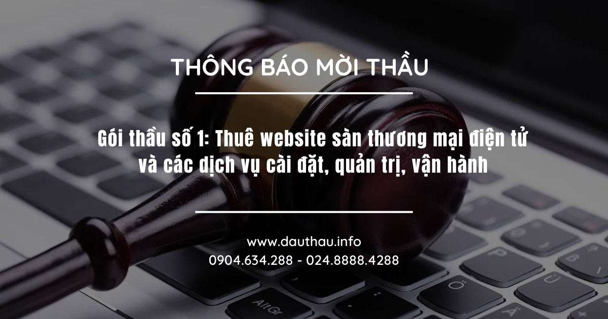 Gói thầu số 1 Thuê website sàn thương mại điện tử và các dịch vụ cài đặt, quản trị, vận hành