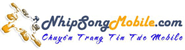 NhipSongMobile.Com - Chuyên trang thông tin và tiện ích Mobile